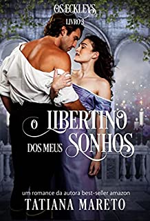Livro O Libertino dos meus Sonhos (Os Eckleys Livro 3)