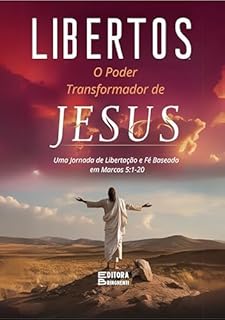 Livro Libertos: O Poder Transformador de Jesus sobre o Cativeiro Espiritual