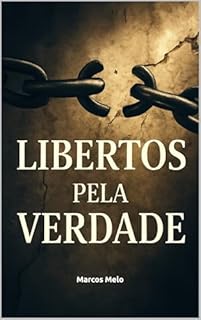 Livro Libertos Pela Verdade: Uma Jornada de Encontro com Cristo