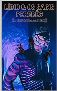 Livro LÍBIO & OS SACIS PERERÊS: [O Bruxo Da Antena] (/AGRESTE/FANTÁSTICO/)
