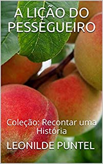 Livro A LIÇÃO DO PESSEGUEIRO: Coleção: Recontar uma História