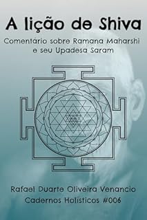 Livro A lição de Shiva: Comentário sobre Ramana Maharshi e seu Upadesa Saram - Cadernos Holísticos #006