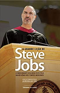 Livro A Grande Lição de Steve Jobs - o Emocionante Discurso Feito Pelo Maior Gênio Dos Tempos Modernose inesquecível