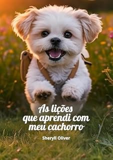 AS LIÇÕES QUE APRENDI COM MEU CACHORRO
