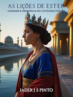 Livro As lições de Ester: Coragem e obediência no cotidiano Cristão.