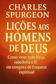 Livro Lições aos Homens de Deus: Como viver com força, sabedoria e fé em tempos de fraqueza espiritual