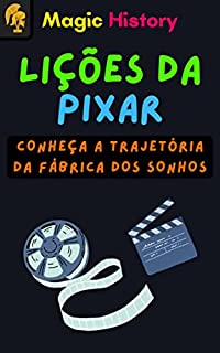 Livro Lições Da Pixar: Descubra A Trajetória Da Fábrica Dos Sonhos!