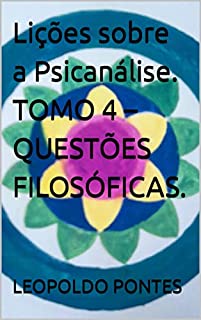 Livro Lições sobre a Psicanálise. TOMO 4 – QUESTÕES FILOSÓFICAS.