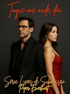 Livro Lições de Submissão: Toque-me onde dói Livro 4: Algumas lições deixam hematomas. Outras deixam cicatrizes. (Série Lições de Submissão)