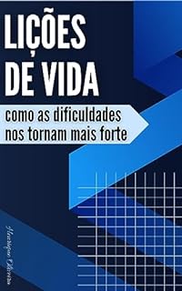 Livro Lições de Vida : Como as dificuldades nos tornam mais forte