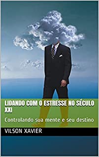 Livro Lidando com o Estresse no Século XXI: Controlando sua mente e seu destino