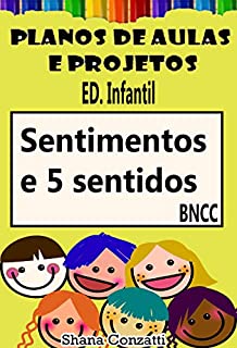 Livro Lidando com os sentimentos e 5 sentidos - Planos de Aulas BNCC (Projetos Pedagógicos - BNCC)