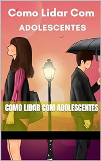 Livro Como Lidar Com Adolescentes