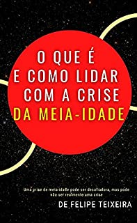 Livro O Que é e Como Lidar com a Crise da Meia-Idade