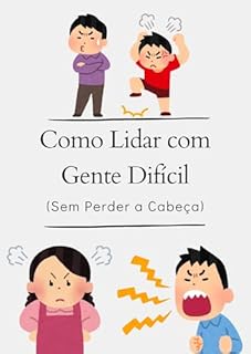 Livro Como Lidar com Gente Difícil (Sem Perder a Cabeça)
