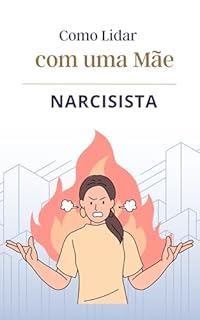 Livro Como lidar com uma mãe narcisista