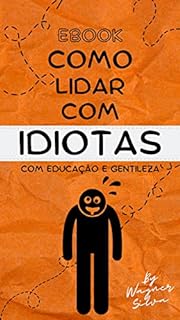 Livro Como lidar com pessoas idiotas com educação e gentileza