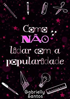 Livro Como NÃO lidar com a popularidade