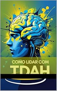Livro Como Lidar com TDAH - Guia Passo a Passo