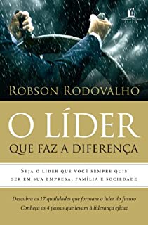 Livro O Líder que faz a diferença: Seja o líder que você sempre quis ser em sua empresa, família e sociedade