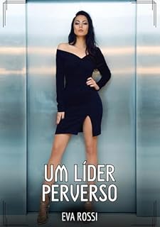 Livro Um Líder Perverso: Contos de Sexo Explícito para Adultos (Coleção de Contos Eróticos Portugueses Proibidos. Sexo Explícito e Histórias Reais. Relatos Quentes. Jogos de Casais Livro 206)