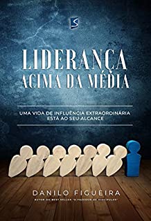 Livro Liderança acima da média: Uma vida de influência extraordiária está ao seu alcance