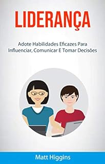 Liderança Adote Habilidades Eficazes Para Influenciar Comunicar E