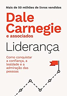 Livro Liderança: Como conquistar a confiança, a lealdade e a admiração das pessoas