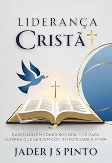 Livro Liderança Cristã: Ensinos para Guiar com Sabedoria e Humildade