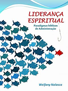 Livro Liderança Espiritual: Paradigmas Bíblicos de Administração