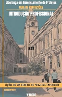 Livro Liderança em Gerenciamento de Projetos: Lições de um Gerente de Projetos Experiente - Guia de Profissões - Introdução profissional