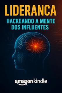 Livro Liderança: Hackeando a Mente dos Influentes
