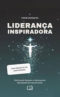Livro Liderança Inspiradora: Um guia prático para líderes que transformam equipes