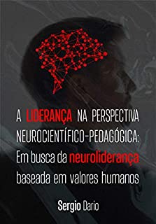 Livro A liderança na perspectiva neurocientífico-pedagógica: em busca da neuroliderança baseada em valores humanos