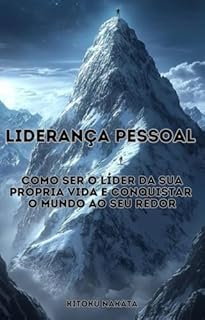 Livro Liderança Pessoal: Como Ser o Líder da Sua Própria Vida e Conquistar o Mundo ao Seu Redor