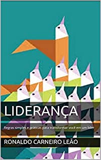 Livro Liderança: Regras simples e práticas para transformar você em um lider