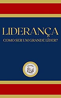 Livro LIDERANÇA: como ser um grande líder?