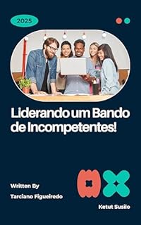 Livro Liderando um Bando de Incompetentes!