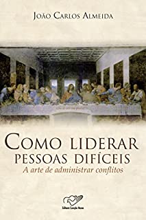 Livro Como Liderar Pessoas Difíceis: A Arte de Administrar Conflitos