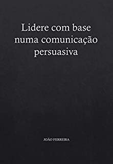 Livro Lidere com base numa comunicação persuasiva