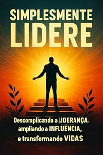 Livro LIDERE: Descomplicando a liderança, ampliando a influência e transformando vidas.