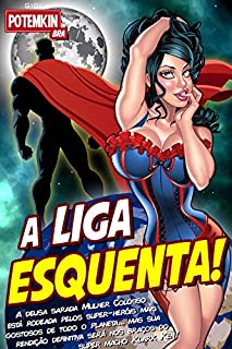 A Liga Esquenta!: A deusa sarada Mulher Colosso está rodeada pelos super-heróis mais gostosos de todo o planeta... mas sua rendição definitiva será nos ... macho Klark Ken! (Liga do Sexo Livro 1)