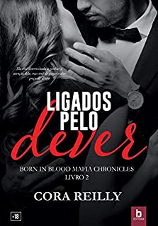 Ligados Pelo Dever (Born In Blood Mafia Chronicles Livro 2)