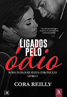 Livro Ligados Pelo Ódio (Born In Blood Mafia Chronicles Livro 3)
