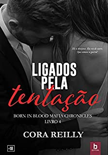 Livro Ligados Pela Tentação (Born In Blood Mafia Chronicles Livro 4)