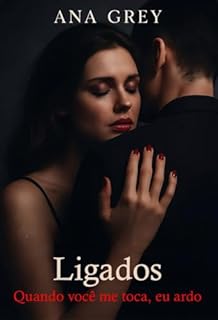 Livro Ligados – Quando você me toca, eu ardo