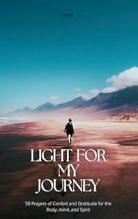Livro Light for My Journey: 50 Prayers of Comfort and Gratitude for the Body, Mind, and Spirit (English Edition)