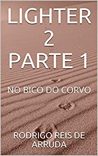 Livro LIGHTER 2  PARTE 1: NO BICO DO CORVO