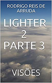 Livro LIGHTER 2 PARTE 3: VISÕES