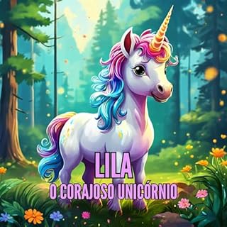 Livro Lila, o unicórnio corajoso - para crianças a partir de 3 anos (Livro infantil)